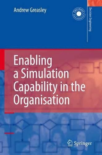 Enabling a Simulation Capability in the Organisation: (Decision Engineering)