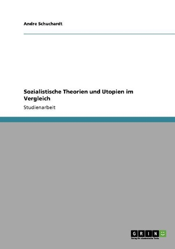 Sozialistische Theorien und Utopien im Vergleich: (German)