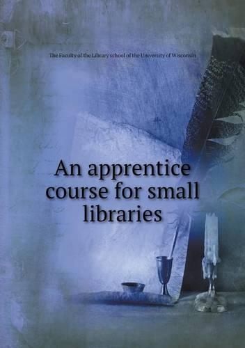 An apprentice course for small libraries: (English)