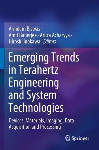 Emerging Trends in Terahertz Engineering and System Technologies: Devices, Materials, Imaging, Data Acquisition and Processing