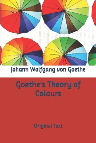 Goethe's Theory of Colours: Original Text