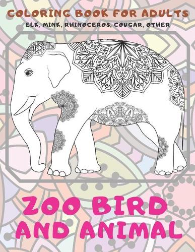 Zoo Bird and Animal - Coloring Book for adults - Elk, Mink, Rhinoceros, Cougar, other