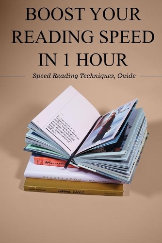 Boost Your Reading Speed in 1 Hour: Speed Reading Techniques, Guide: Speed Reading Tips
