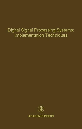 Digital Signal Processing Systems: Implementation Techniques: Volume 68 Advances in Theory and Applications(Volume 68 Control and Dynamic Systems)
