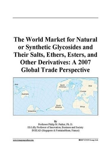 The World Market for Natural or Synthetic Glycosides and Their Salts, Ethers, Esters, and Other Derivatives