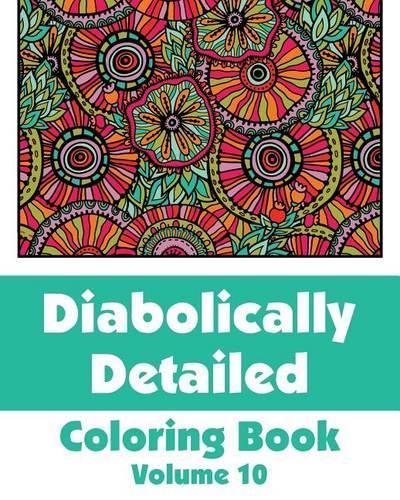 Diabolically Detailed Coloring Book (Volume 10)