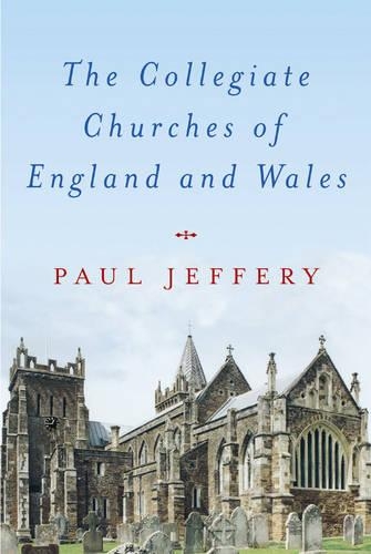 The Collegiate Churches of England and Wales