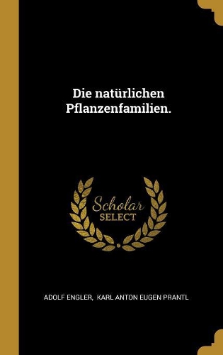 Die natürlichen Pflanzenfamilien.