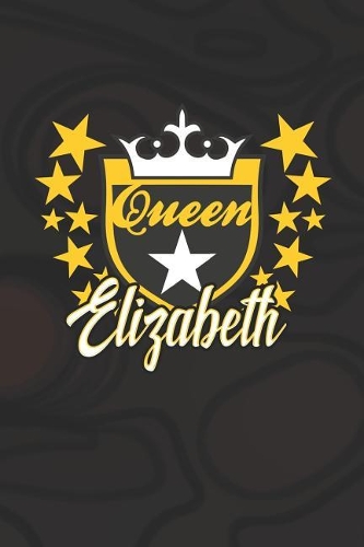 Queen Elizabeth: First Name Funny Sayings Personalized Customized Names Women Girl Mother's day Gift Notebook Journal