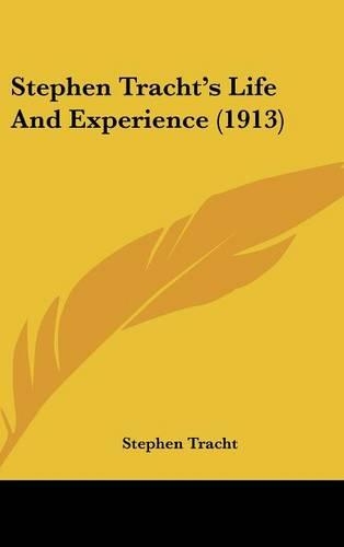 Stephen Tracht's Life and Experience (1913)