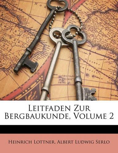 Leitfaden Zur Bergbaukunde, Volume 2