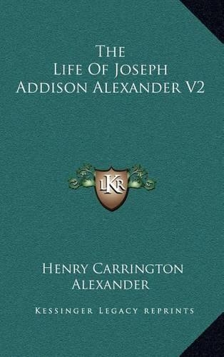 The Life of Joseph Addison Alexander V2