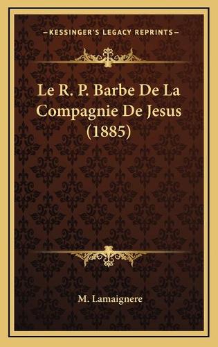 Le R. P. Barbe De La Compagnie De Jesus (1885)