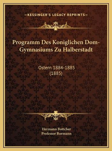 Programm Des Koniglichen Dom-Gymnasiums Zu Halberstadt