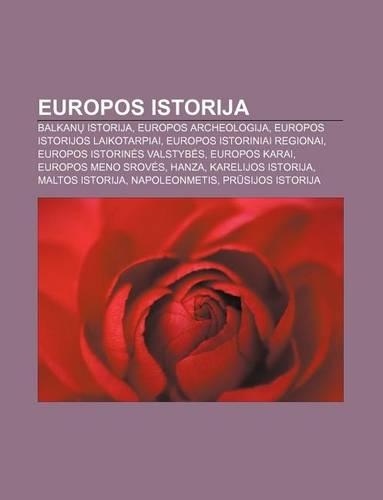 Europos Istorija: Balkan Istorija, Europos Archeologija, Europos Istorijos Laikotarpiai, Europos Istoriniai Regionai(Lithuanian)
