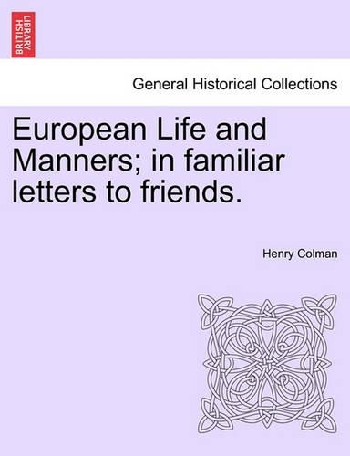 European Life and Manners; in familiar letters to friends.: (English)