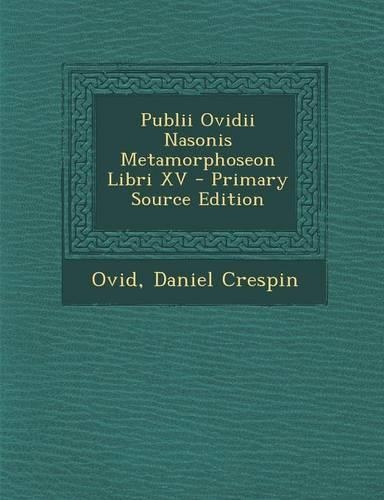 Publii Ovidii Nasonis Metamorphoseon Libri XV