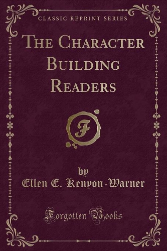 The Character Building Readers (Classic Reprint)