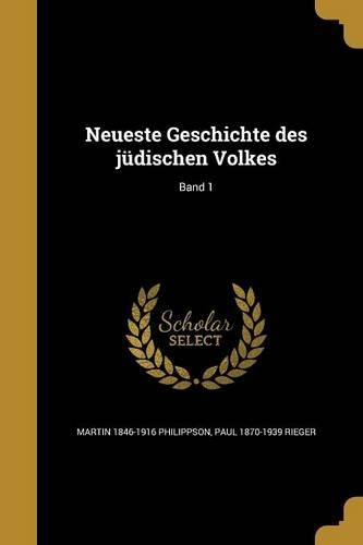 Neueste Geschichte Des Judischen Volkes; Band 1