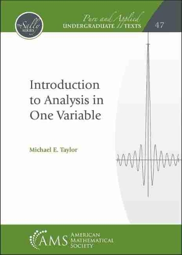 Introduction to Analysis in One Variable: (Pure and Applied Undergraduate Texts)
