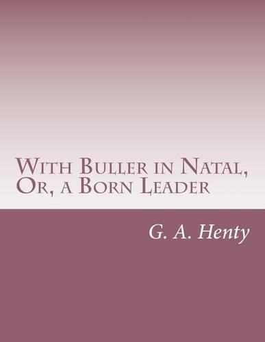 With Buller in Natal, Or, a Born Leader