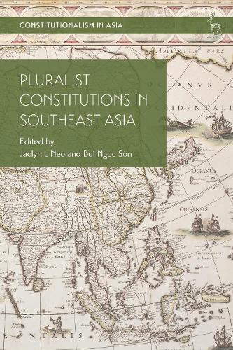 Pluralist Constitutions in Southeast Asia: (Constitutionalism in Asia)