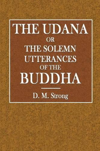 The Udana: Or the Solemn Utterances of the Buddha