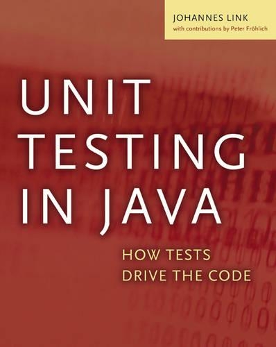 Unit Testing in Java: How Tests Drive the Code(The Morgan Kaufmann Series in Software Engineering and Programming)