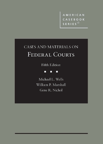 Cases and Materials on Federal Courts: (American Casebook Series)