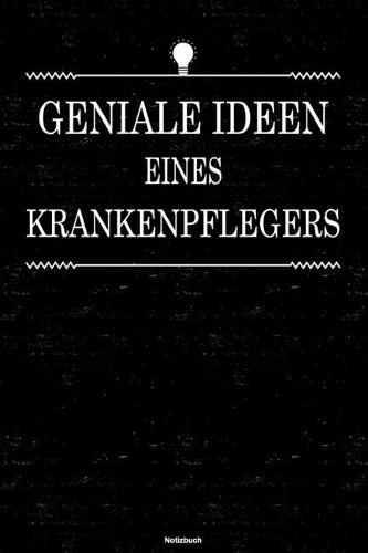 Geniale Ideen eines Krankenpflegers Notizbuch