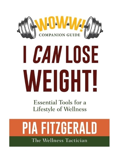 WOWW! I Can Lose Weight: The Companion Guide: Essential Tool for a Lifestyle of Wellness