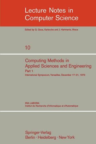 Computing Methods in Applied Sciences and Engineering: International Symposium, Versailles, December 17-21, 1973, Part 1(10 Lecture Notes in Computer Science)