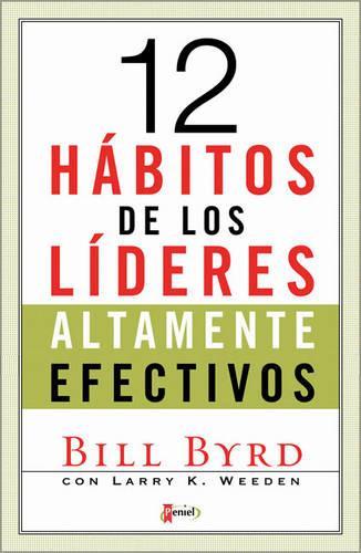 Los 12 Habitos De Los Lideres Altamente Efectivos: (Spanish)
