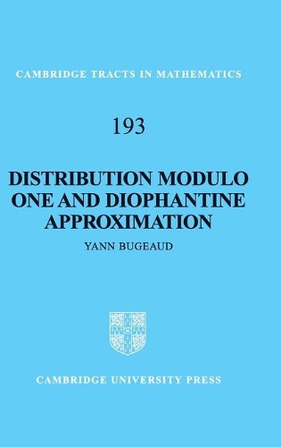 Distribution Modulo One and Diophantine Approximation: (Series Number 193 Cambridge Tracts in Mathematics)