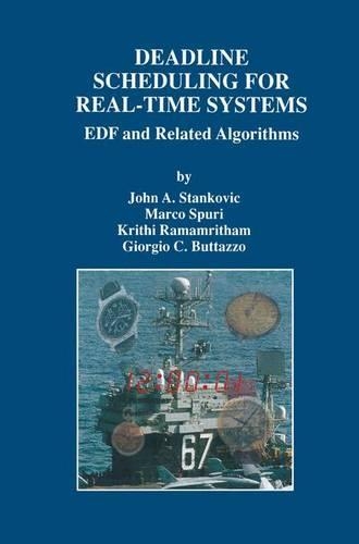 Deadline Scheduling for Real-Time Systems: Edf and Related Algorithms(The Springer International Engineering and Computer Science)