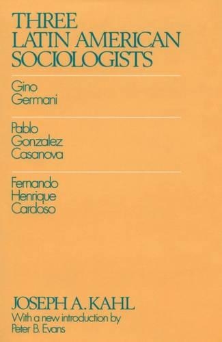 Three Latin American Sociologists: Gino Germani, Pablo Gonzales Casanova, Fernando Henrique Cardoso(English)