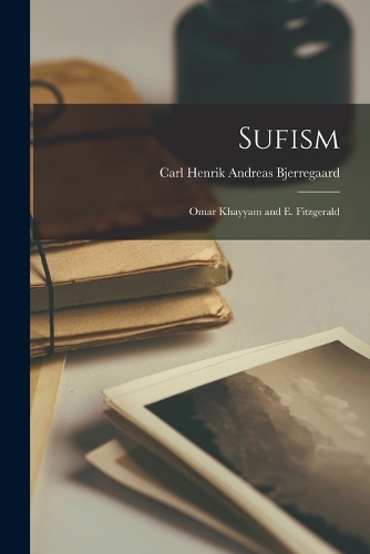 Sufism: Omar Khayyam and E. Fitzgerald