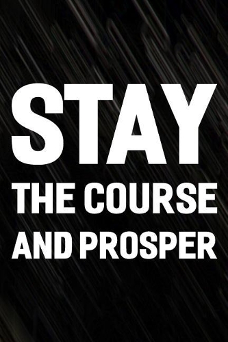 Stay The Course And Prosper: Daily Success, Motivation and Everyday Inspiration For Your Best Year Ever, 365 days to more Happiness Motivational Year Long Journal / Daily Notebo