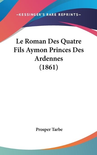 Le Roman Des Quatre Fils Aymon Princes Des Ardennes (1861)