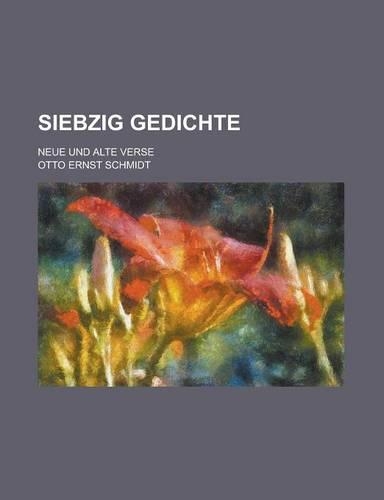 Siebzig Gedichte; Neue Und Alte Verse: (English)