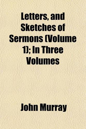 Letters, and Sketches of Sermons (Volume 1); In Three Volumes: (English)