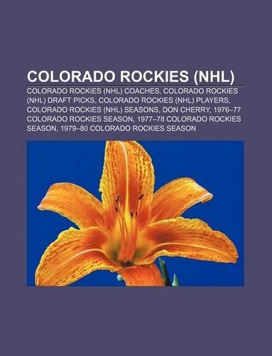 Colorado Rockies (NHL): Colorado Rockies (NHL) Coaches, Colorado Rockies (NHL) Draft Picks, Colorado Rockies (NHL) Players(English)
