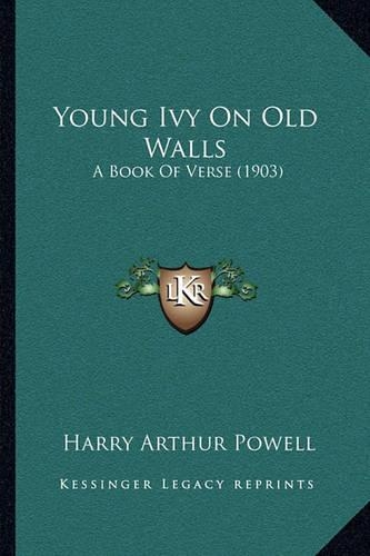 Young Ivy On Old Walls: A Book Of Verse (1903)(English)