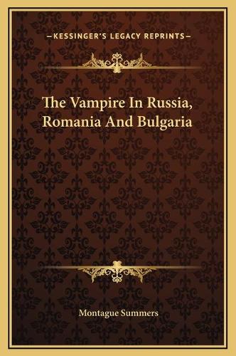 The Vampire In Russia, Romania And Bulgaria