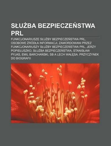 S U Ba Bezpiecze Stwa Prl: Funkcjonariusze S U by Bezpiecze Stwa Prl, Osobowe Rod a Informacji(Polish)