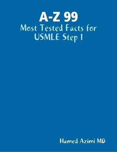 A- Z 99: Most Tested Facts for USMLE Step 1