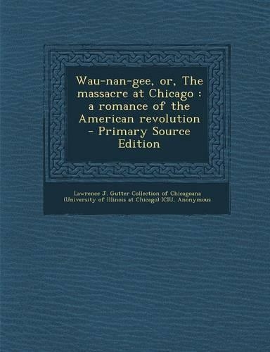 Wau-Nan-Gee, Or, the Massacre at Chicago