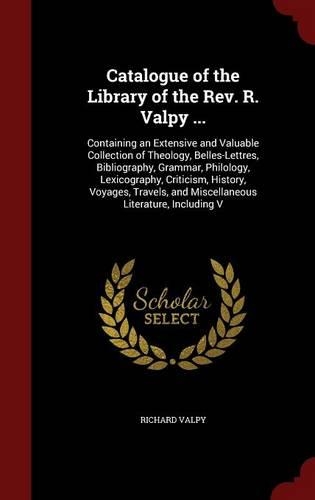 Catalogue of the Library of the Rev. R. Valpy ...