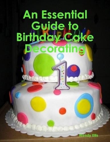 An Essential Guide to Birthday Cake Decorating