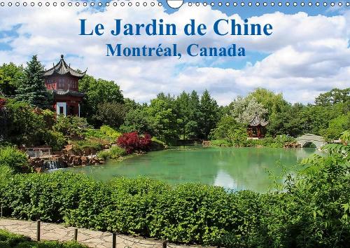 Le Jardin de Chine, Montréal, Canada 2019: Le plus grand et plus beau jardin chinois en dehors de la Chine(Calvendo Places)